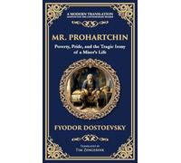 Mr. Prohartchin: Poverty, Pride, and the Tragic Irony of a Miser's Life (Deluxe Hardbound Edition): 238 (Library of Alexandria)
