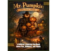 Mr. Pumpkin: A Gentle Halloween Bedtime Story for Kids About Fear, Feelings, and Family Ages 4-10: The untold truth behind the nighttime legend ... and calm evenings (Mr. Pumpkin: True Stories)
