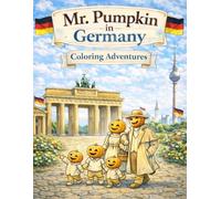 Mr. Pumpkin in Germany: Coloring Adventures: A Gentle Travel Coloring Book for Kids Ages 4-8 | Relaxing Coloring Pages, Easy Activities & Family Adventures (Mr. Pumpkin Adventures in Europe)