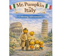 Mr. Pumpkin in Italy: Coloring Adventures: A Gentle Travel Coloring Book for Kids Ages 4-8 | Relaxing Coloring Pages, Easy Activities & Family Adventures (Mr. Pumpkin Adventures in Europe)