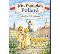 Mr. Pumpkin in Poland Coloring Adventures: A Gentle Travel Coloring Book for Kids Ages 4-8 | Relaxing Coloring Pages, Easy Activities & Family Adventures (Mr. Pumpkin Adventures in Europe)