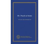 Mr. Punch at home: the comic side of domestic life