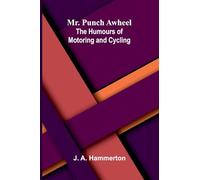Mr. Punch Awheel: The Humours of Motoring and Cycling