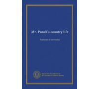 Mr. Punch's country life: humours of our rustics