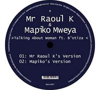 Mr Raoul K & Mapiko Mweya - Talking About Woman Ft B'utiza [Vinilo]