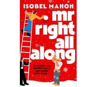 Mr Right All Along: A BRAND-NEW heartwarming and hilarious romantic comedy packed with Christmas magic for 2025!