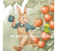 Mr Robbin's Tomato Garden: A clever tale of teamwork, kindness, and turning trouble into triumph. (Children Story books with activities)