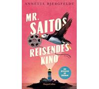 Mr. Saitos reisendes Kino: Roman | Bestseller aus Dänemark | Für Fans von John Irving und Isabel Allende | 'Das Beste, was ich seit sehr, sehr langer Zeit gelesen habe' Jussi Adler Olsen