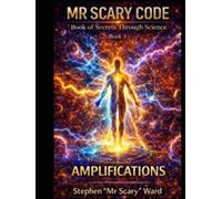 Mr Scary Code Book of Secrets Through Science: Amplifications