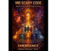 Mr Scary Code Book of Secrets Through Science: Emergence: 5