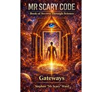 Mr Scary Code Book of Secrets Through Science: Gateways