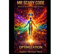 Mr Scary Code Book of Secrets Through Science: Optimization: 7