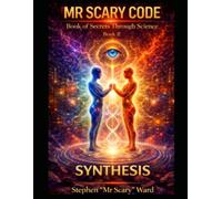 Mr Scary Code Book of Secrets Through Science: Synthesis