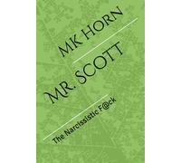 Mr. Scott: The Narcissistic F@ck