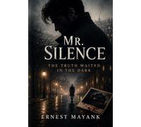 Mr. Silence: The Truth Waited in the Dark