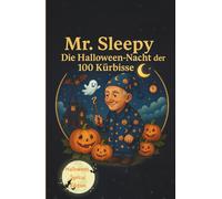 Mr.sleepy Die Halloween-Nacht der 100 Kürbisse - Deutsche Version: Mr. Sleepy - Special Halloween Edition - Deutsche Version (Mr.Sleepy (Deutsch Version))