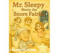 Mr. Sleepy Meets the Snore Fairies: A Magical Bedtime Tale About Dreams, Lullabies, and a Snoring Emergency! (Mr.Sleepy (English Version))