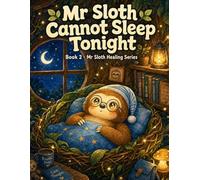 Mr Sloth Cannot Sleep Tonight Book 2 A Picture Story Book for Kids 2-5: For Child & Parents
