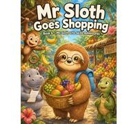 Mr Sloth Goes Shopping: Life Skills for Kids picture story book for kids 2-5 (The World of Mr Sloth™ Mr Sloth Learns Life Skills)