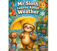 Mr Sloth Learns About The Weather: early learning children books (The World of Mr Sloth™ - Early Learning Children Books)