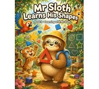 Mr Sloth Learns His Shapes: early learning children books (The World of Mr Sloth™ - Early Learning Children Books)