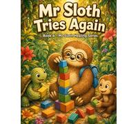 Mr Sloth Tries Again Book 6: children picture book and stories resilience in kids (The World of Mr Sloth™ - Emotion Regulation for Kids)