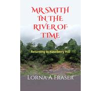 Mr Smith in the River of Time: Returning to Naseberry Hill: 3 (Kildare's Hills and The Rivers of Time)