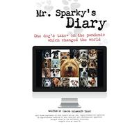 Mr. Sparky's Diary: One dog's take on the pandemic which changed the world (SIN COLECCION)
