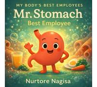 Mr. Stomach Best Employee: A Simple and Silly Guide to Digestion for Kids Ages 4-8 (My Body’s Best Employees)