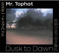 MR TOPHAT - DUSK TO DAWN PARTS I, II & III