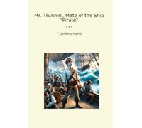 Mr. Trunnell, Mate of the Ship "Pirate" (Classic Books)