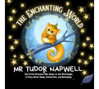 Mr Tudor Napwell: The Little Dormouse Who Sleeps in the Wild Hedge. From The Enchanting World: A Story About Sleep, Connection, and Belonging_