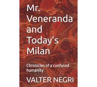 Mr. Veneranda and Today’s Milan: Chronicles of a cunfused humanity