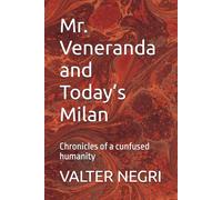 Mr. Veneranda and Today’s Milan: Chronicles of a cunfused humanity