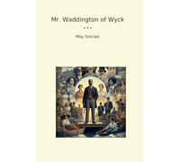Mr. Waddington of Wyck (Classic Books)