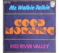 Mr. Walkie Talkie - good morning - red river valley (45 tours)
