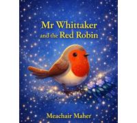 Mr Whittaker and the Red Robin (Mr & Mrs Whittaker’s Woodland Adventures)