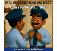 MR. Wilbert Knows Best: Dress To Be Your Best