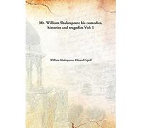 Mr. William Shakespeare his comedies, histories and tragedies Vol: 1 [Hardcover]