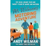 Mr Wilman’s Motoring Adventure: Top Gear, Grand Tour and Twenty Years of Magic and Mayhem