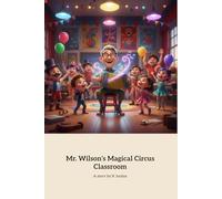 Mr. Wilson's Magical Circus Classroom: A Magical Learning Adventure with Mr. Wilson