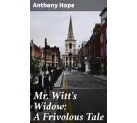 Mr. Witts Widow: A Frivolous Tale (ebook)