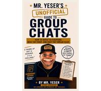 Mr. Yeser's (Unofficial) Guide to Group Chats: How to Reply All, Clarify Nothing, and Include Everyone Who Didn’t Need the Information