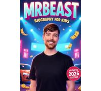 MrBeast Biography for Kids: The Inspiring Story of His Life, YouTube Success, and How He Changed the Internet