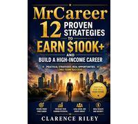 MrCareer: 12 Proven Strategies to Earn $100K+ and Build a High-Income Career