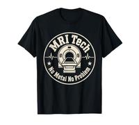 MRI Tech Ningún Metal No Problem Imágenes por Resonancia Médica Camiseta