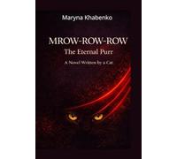 Mrow-row-row: The Eternal Purr: The First Book Ever Written Entirely by a Cat