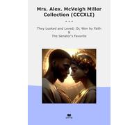 Mrs. Alex. McVeigh Miller Collection (CCCXLI): They Looked Loved Faith Senator Favorite (Top Classics)