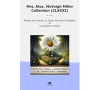 Mrs. Alex. McVeigh Miller Collection (CLXXXI): Flower Jewel Daisy Forrest Daughter Lancaster Choice (Top Classics)