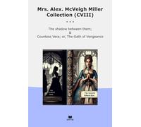 Mrs. Alex. McVeigh Miller Collection (CVIII): Shadow Between Them Countess Vera Oath Vengeance (Top Classics)